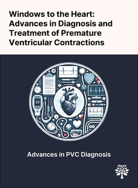 预订 Windows to the Heart: Advances in Diagnosis and Treatment of Premature Ventricular Contractions