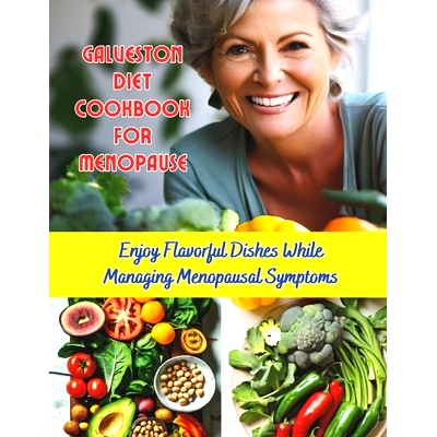 预订 Galveston Diet Cookbook for Menopause: Enjoy Flavorful Dishes While Managing Menopausal Symptoms: 9798327990272