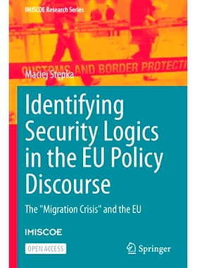 预订 Identifying Security Logics in the EU Policy Discourse: The Migration Crisis and the EU: 9783030930370