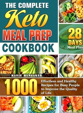 预订 The Complete Keto Meal Prep Cookbook: 1000 Effortless and Healthy Recipes for Busy People to Improve the Quality of
