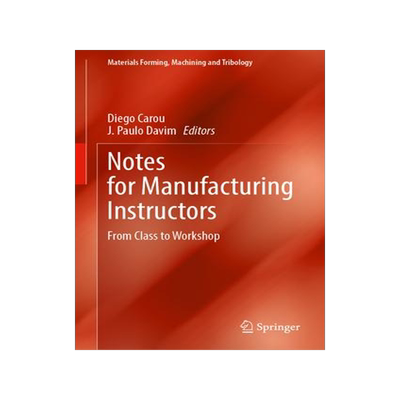 [预订]Notes for Manufacturing Instructors: From Class to Workshop 9783031484674