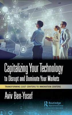[预订]Capitalizing Your Technology to Disrupt and Dominate Your Markets 9781032415178