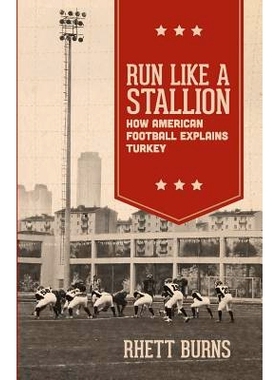 预订 Run Like a Stallion: How American Football Explains Turkey: 9780615989327