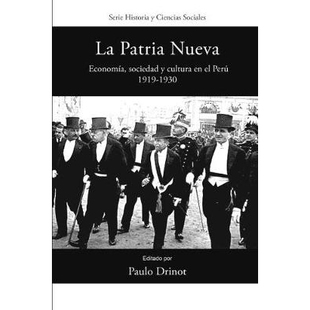 预订 La Patria Nueva: Economía, sociedad y cultura en el Perú, 1919-1930 新加坡国立大学：经济、社会、文化、1919-1930年