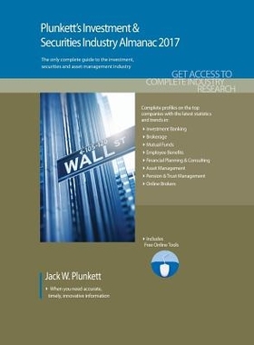 预订 Plunkett’s Investment & Securities Industry Almanac 2017: Investment & Securities Industry Market Research, Statis