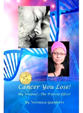 预订 Cancer You Lose! My Weapon?... The Trifecta Effect!: From Tragedy to Triumph: 9798427025553