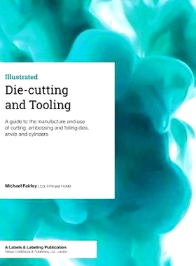 预订 Die-cutting and Tooling: A guide to the manufacture and use of cutting, embossing and foiling dies, anvils and cyli