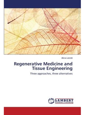 预订 Regenerative Medicine and Tissue Enginee: Three approaches, three alternatives: 9783659634420