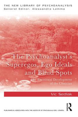 【预订】The Psychoanalyst’s Superegos, Ego Ideals and Blind Spots