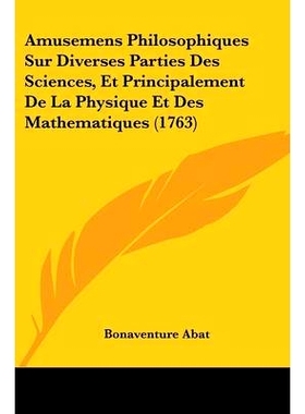 预订 Amusemens Philosophiques Sur Diverses Parties Des Sciences, Et Principalement De La Physique Et Des Mathematiques (