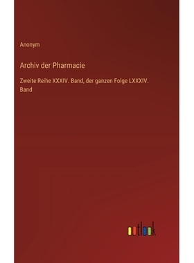 预订 Archiv der Pharmacie: Zweite Reihe XXXIV. Band, der ganzen Folge LXXXIV. Band: 9783368555337