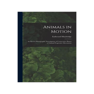 [预订]Animals in Motion: an Electro-photographic Investigation of Consecutive Phases of Animal Progressive 9781013635243
