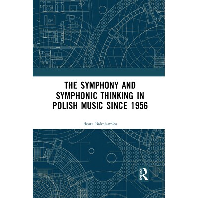 预订 The Symphony and Symphonic Thinking in Polish Music Since 1956 1956年以来波兰音乐中的交响乐与交响乐思想: 9780367728
