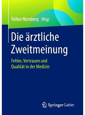 预订 Die ärztliche Zweitmeinung: Fehler, Vertrauen und Qualität in der Medizin: 9783658115661