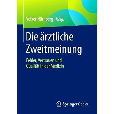 预订 Die ärztliche Zweitmeinung: Fehler, Vertrauen und Qualität in der Medizin: 9783658115661