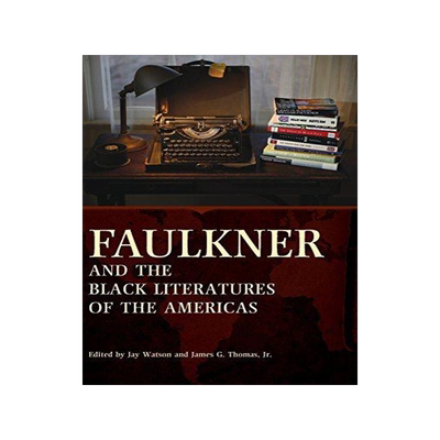 [预订]Faulkner and the Black Literatures of the Americas 9781496806345