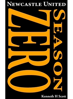 预订 Newcastle United 1892-93 Season ZERO: Record of the 1892-93 season which completed the end of the ’Ends’ and the