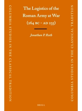 预订 The Logistics of the Roman Army at War (264 B.C. - A.D.235) 战争中罗马军队的后勤（公元前 264 年 - 公元 235 年）: 97