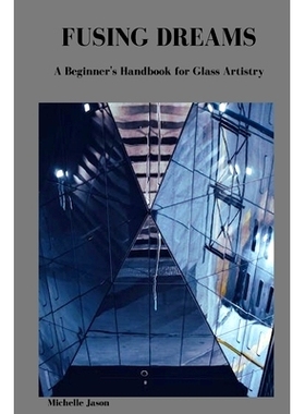 预订 Fusing Dreams: A Beginner’s Handbook for Glass Artistry: 9798876840882