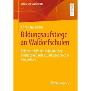 预订 Bildungsaufstiege an Waldorfschulen: Rekonstruktionen Erfolgreicher Bildungsverläufe Aus Biographischer Perspektiv