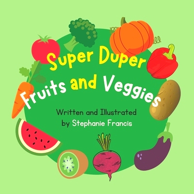 预订 Super Duper Fruits and Veggies: Great Gift for Boys & Girls, Ages 3-6 Paperback: 9798395351586