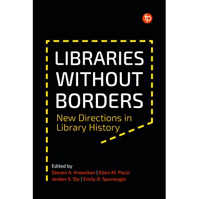 预订 Libraries Without Borders: New Directions in Library History 无国界图书馆：图书馆史新方向: 9781783307166