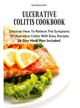 预订 Ulcerative Colitis Cookbook: Discover How To Relieve The Symptoms Of Ulcerative Colitis With Easy Recipes28-Day Mea