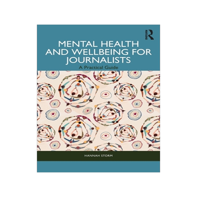 预订 Mental Health and Wellbeing for Journalists: A Practical Guide