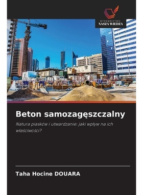 预订 Beton samozageszczalny: Natura piasków i utwardzanie: jaki wplyw na ich wlasciwosci?: 9786209152184