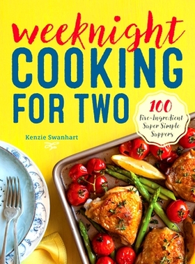预订 Weeknight Cooking for Two: 100 Five-Ingredient Super Simple Suppers