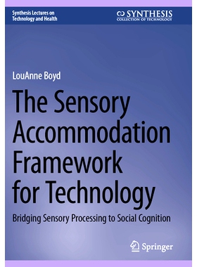 预订 The Sensory Accommodation Framework for Technology: Bridging Sensory Processing to Social Cognition 技术的感官调节