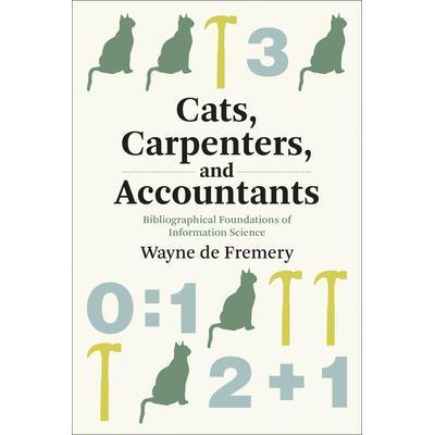 预订 Cats, Carpenters, and Accountants: Bibliographical Foundations of Information Science猫、木匠和会计师：信息科学文献