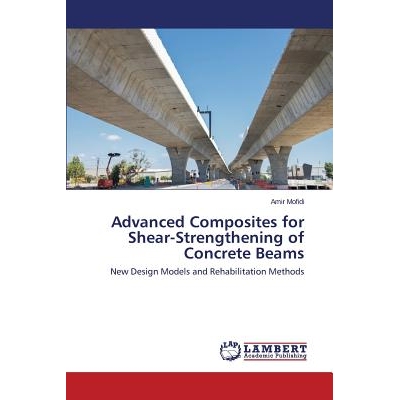 预订 Advanced Composites for Shear-Strengthening of Concrete Beams 剪加固混凝土梁先进复合材料: 9783659717130