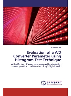 预订 Evaluation of a A/D Converter Parameter using Histogram Test Technique: With effect of different error analyzed by