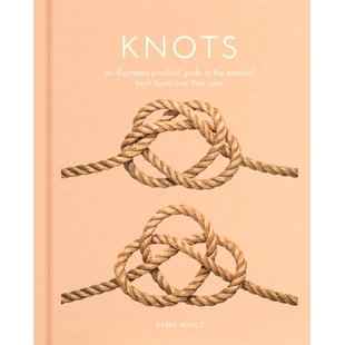 Their Guide Practical 预订 the and Uses Types Illustrated Knot Essential 图解实 绳结：基本绳结类型及其用途 Knots