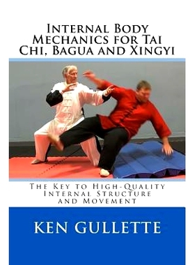 预订 Internal Body Mechanics for Tai Chi, Bagua and Xingyi: The Key to High-Quality Internal Structure and Movement: 978