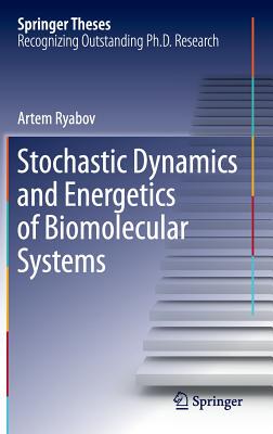 【预订】Stochastic Dynamics and Energetics of Biomolecular Systems