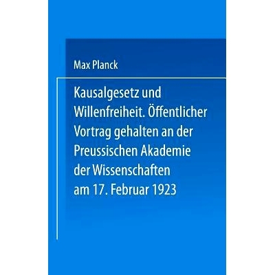 预订 Kausalgesetz und Willensfreiheit: Öffentlicher Vortrag Gehalten in der Preussischen Akademie der Wissenschaften am