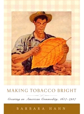 预订 Making Tobacco Bright: Creating an American Commodity, 1617–1937 让烟草变得光彩夺目：创造美国商品，1617-1937 年: 9