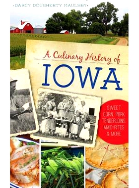 预订 A Culinary History of Iowa: Sweet Corn, Pork Tenderloins, Maid-Rites & More: 9781531698768