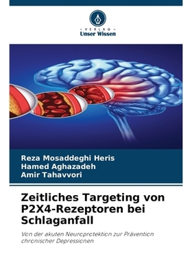 预订 Zeitliches Targeting von P2X4-Rezeptoren bei Schlaganfall: Von der akuten Neuroprotektion zur Prävention chronisch