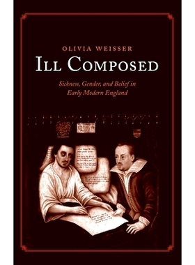 预订 Ill Composed: Sickness, Gender, and Belief in Early Modern England 不安定的：：早期现代英格兰的疾病，性别和信仰: 97