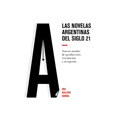 预订 Las novelas argentinas del siglo 21: Nuevos modos de producción, circulación y recepción: 9781433167379