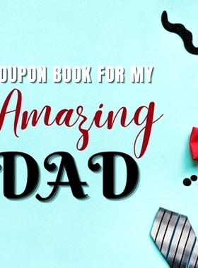 预订 Coupon Book for My Amazing Dad: Personalized Coupons to Celebrate the Best Dad in the World A Heartwarming Collecti