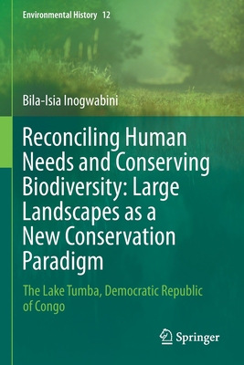 【预订】Reconciling Human Needs and Conserving Biodiversity: Large Landscapes as a New Conservation Paradigm