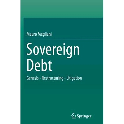 预订 Sovereign Debt: Genesis - Restructuring - Litigation: 9783319362816
