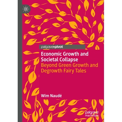 预订 Economic Growth and Societal Collapse: Beyond Green Growth and Degrowth Fairy Tales 经济增长与社会崩溃：*绿色增