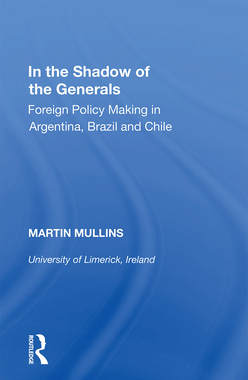 [预订]In the Shadow of the Generals: Foreign Policy Making in Argentina, Brazil and Chile