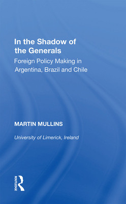 [预订]In the Shadow of the Generals: Foreign Policy Making in Argentina, Brazil and Chile