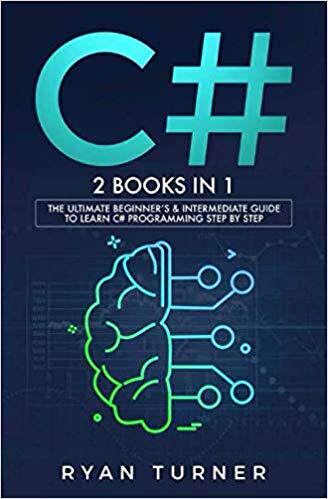 【预售】C#: 2 books in 1 - The Ultimate Beginner’s & Intermediate Guide to Learn C# Programming Step by Step